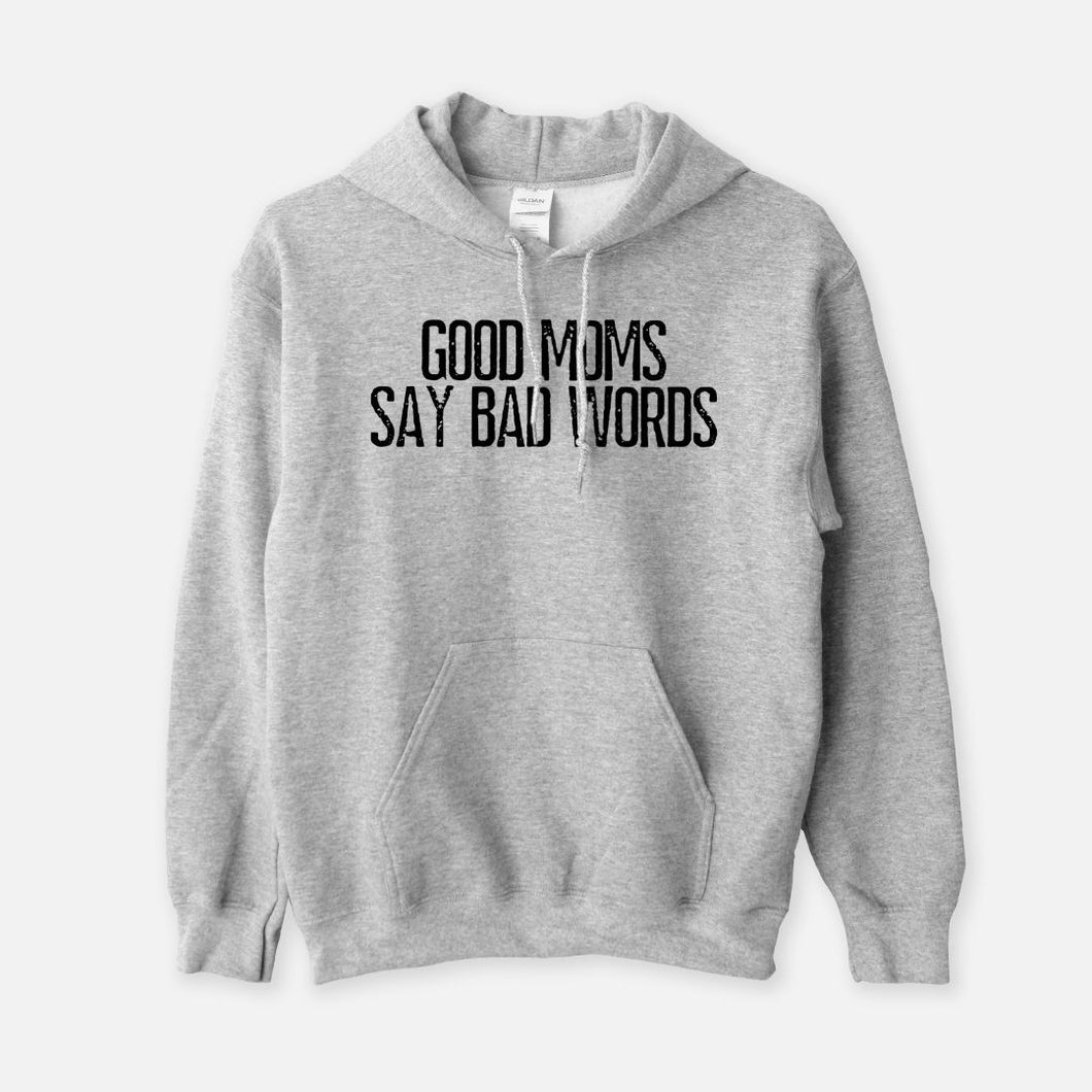 Good Moms Say Bad Words Hooded Sweatshirt