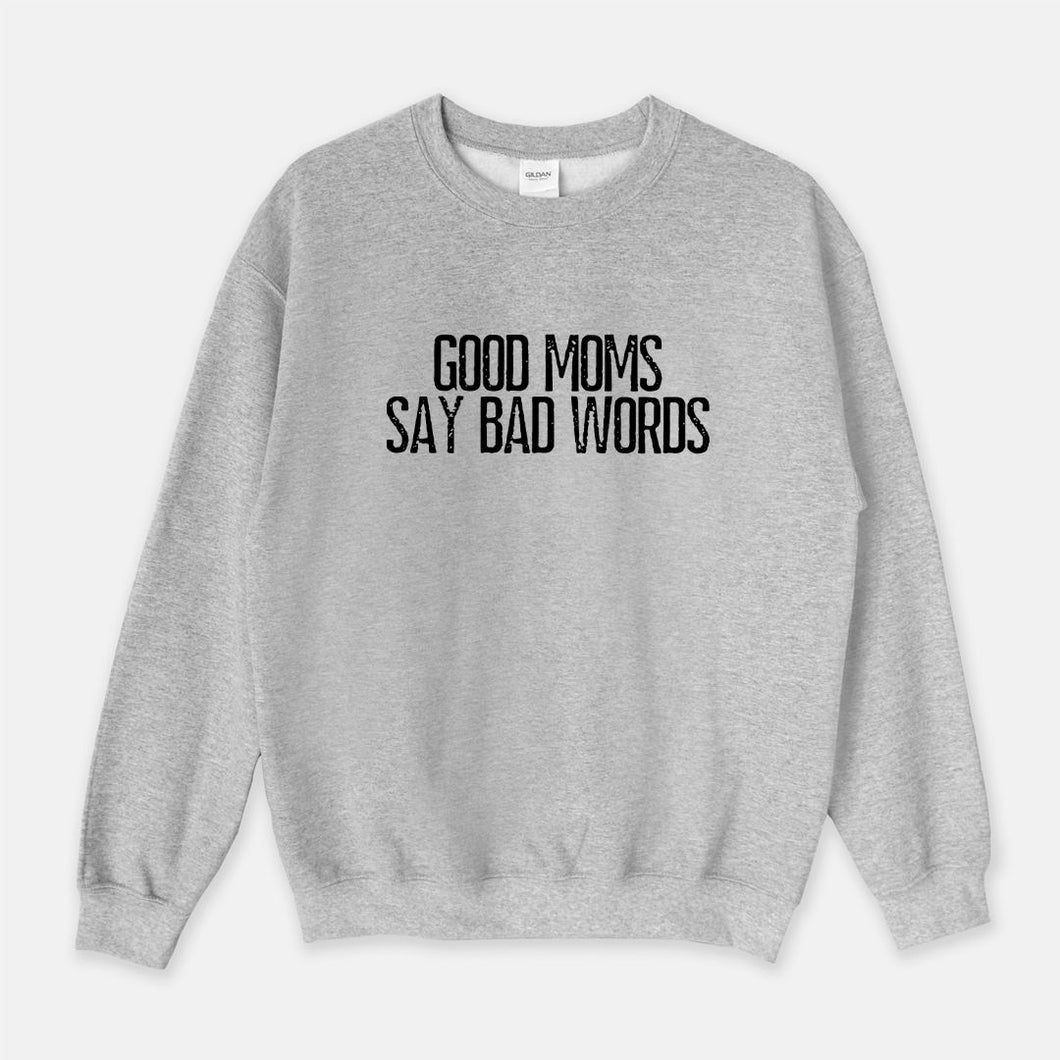 Good Moms Say Bad Words Crewneck Sweatshirt