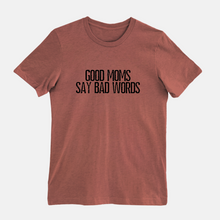 Load image into Gallery viewer, Good Moms Say Bad Words Unisex Tee
